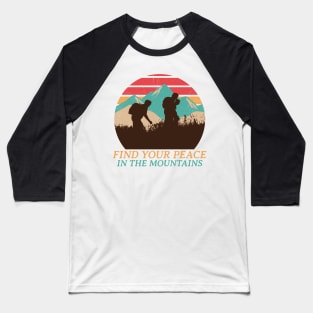 Find Your Peace In The Mountains Baseball T-Shirt